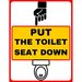 Put the toilet seat down sign